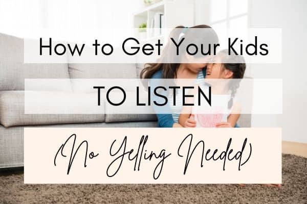 How to Get Your Kids to Listen to You (No Yelling Needed)