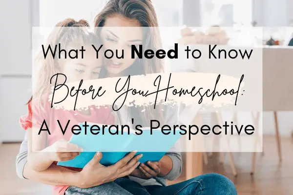 What You Need to Know Before You Homeschool: A Veteran’s Perspective