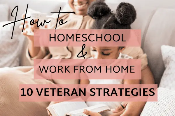 How to Homeschool and Work from Home: 10 Veteran Strategies